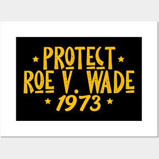 Protect Roe V. Wade , Pro Roe 1973 Posters and Art